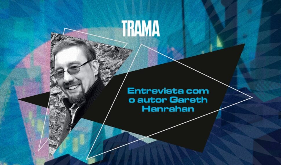 Entrevista com o autor Gareth Hanrahan